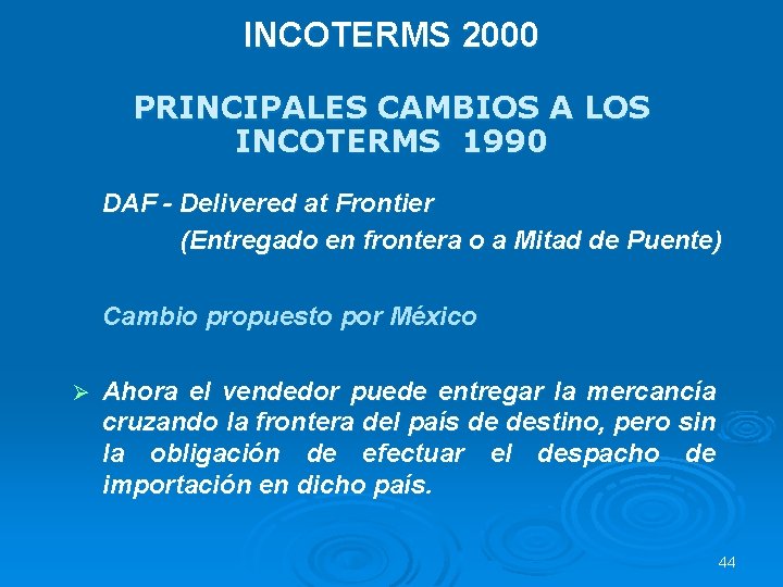 INCOTERMS 2000 PRINCIPALES CAMBIOS A LOS INCOTERMS 1990 DAF - Delivered at Frontier (Entregado