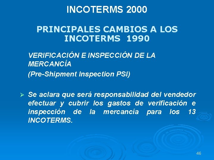 INCOTERMS 2000 PRINCIPALES CAMBIOS A LOS INCOTERMS 1990 VERIFICACIÓN E INSPECCIÓN DE LA MERCANCÍA
