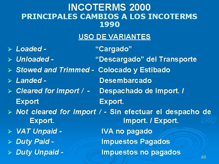 INCOTERMS 2000 PRINCIPALES CAMBIOS A LOS INCOTERMS 1990 USO DE VARIANTES Ø Ø Ø