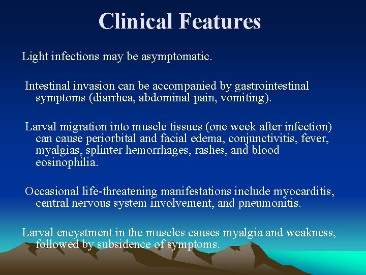 Clinical Features Light infections may be asymptomatic. Intestinal invasion can be accompanied by gastrointestinal