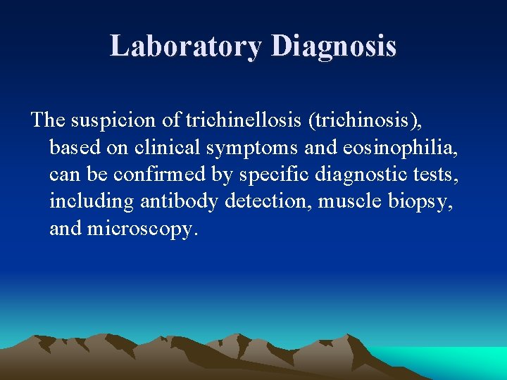 Laboratory Diagnosis The suspicion of trichinellosis (trichinosis), based on clinical symptoms and eosinophilia, can