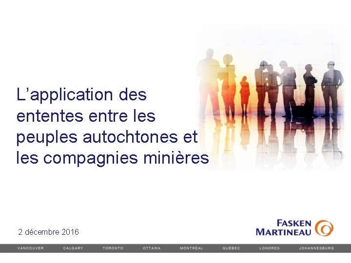 L’application des ententes entre les peuples autochtones et les compagnies minières 2 décembre 2016