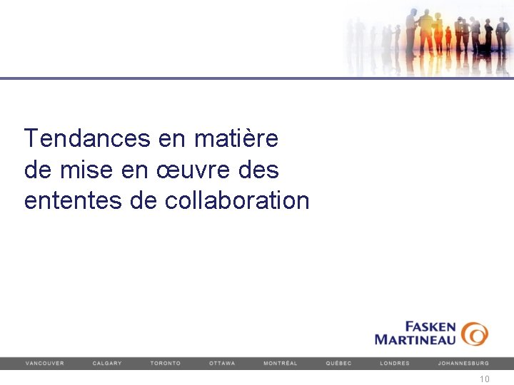 Tendances en matière de mise en œuvre des ententes de collaboration 10 