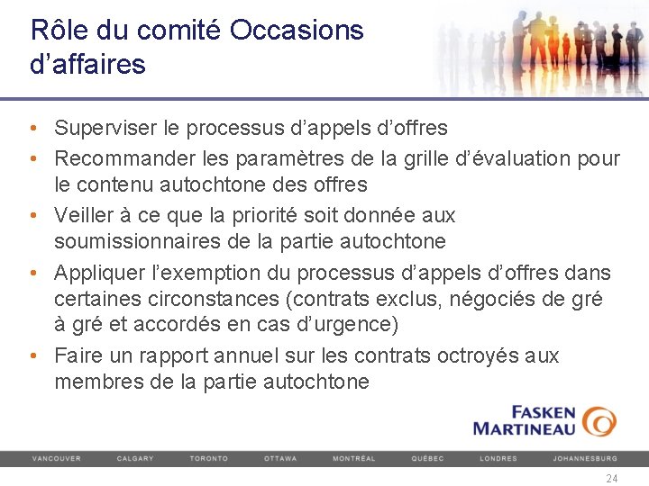 Rôle du comité Occasions d’affaires • Superviser le processus d’appels d’offres • Recommander les