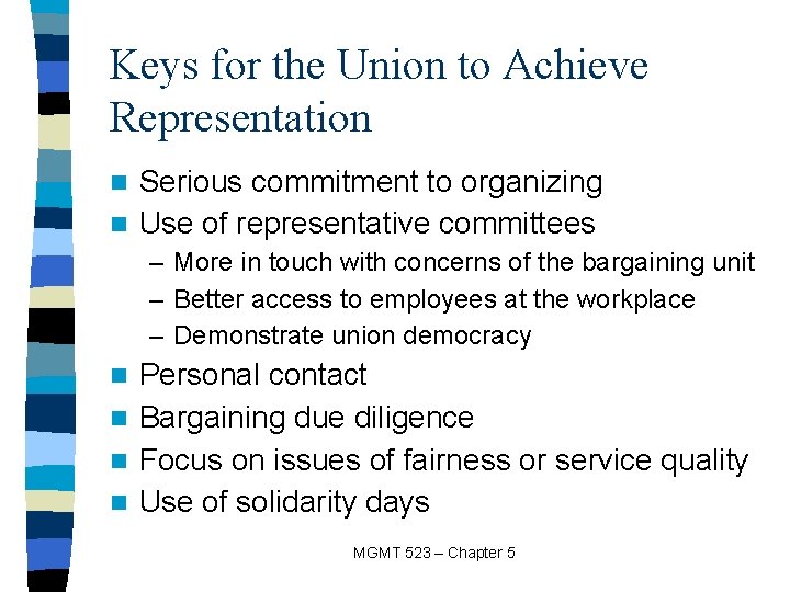 Keys for the Union to Achieve Representation Serious commitment to organizing n Use of