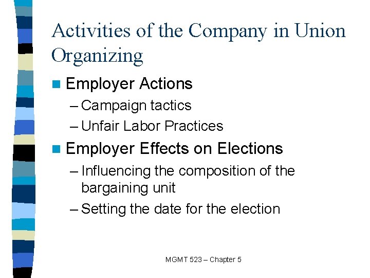 Activities of the Company in Union Organizing n Employer Actions – Campaign tactics –