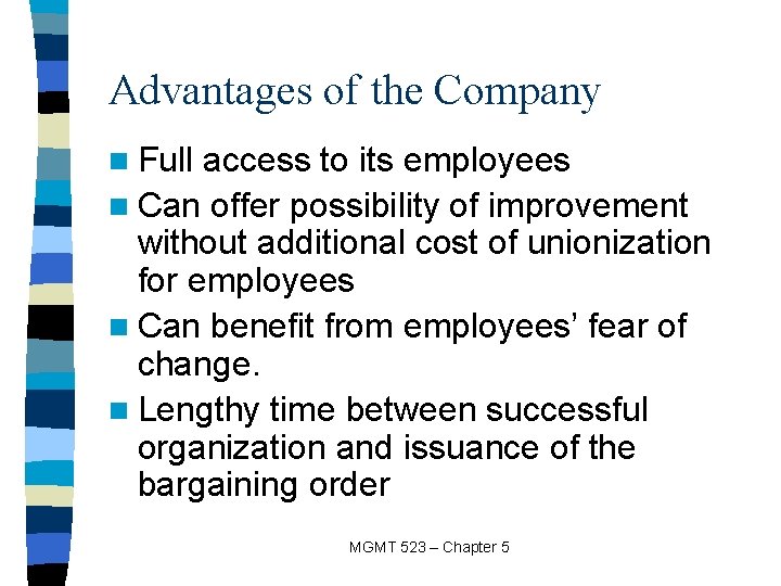 Advantages of the Company n Full access to its employees n Can offer possibility