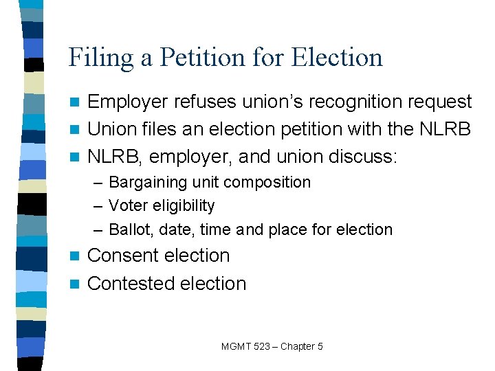 Filing a Petition for Election Employer refuses union’s recognition request n Union files an