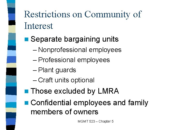 Restrictions on Community of Interest n Separate bargaining units – Nonprofessional employees – Plant