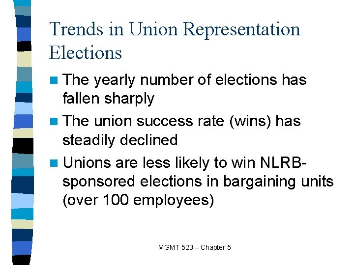 Trends in Union Representation Elections n The yearly number of elections has fallen sharply