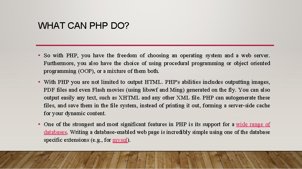 WHAT CAN PHP DO? • So with PHP, you have the freedom of choosing