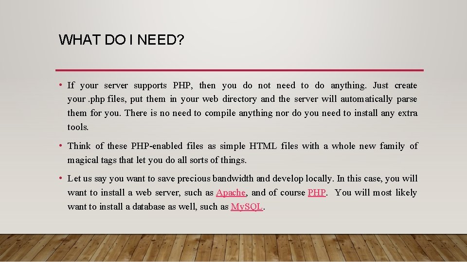 WHAT DO I NEED? • If your server supports PHP, then you do not