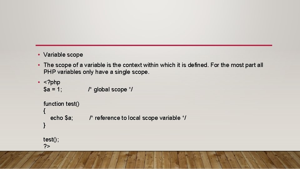  • Variable scope • The scope of a variable is the context within