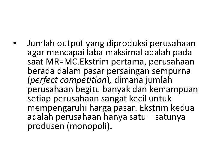  • Jumlah output yang diproduksi perusahaan agar mencapai laba maksimal adalah pada saat