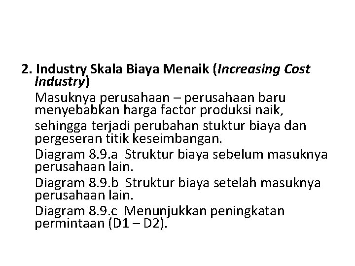 2. Industry Skala Biaya Menaik (Increasing Cost Industry) Masuknya perusahaan – perusahaan baru menyebabkan