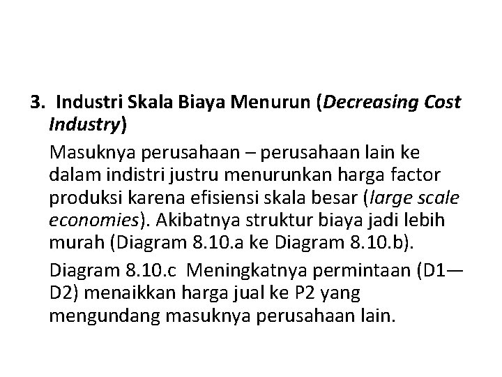 3. Industri Skala Biaya Menurun (Decreasing Cost Industry) Masuknya perusahaan – perusahaan lain ke