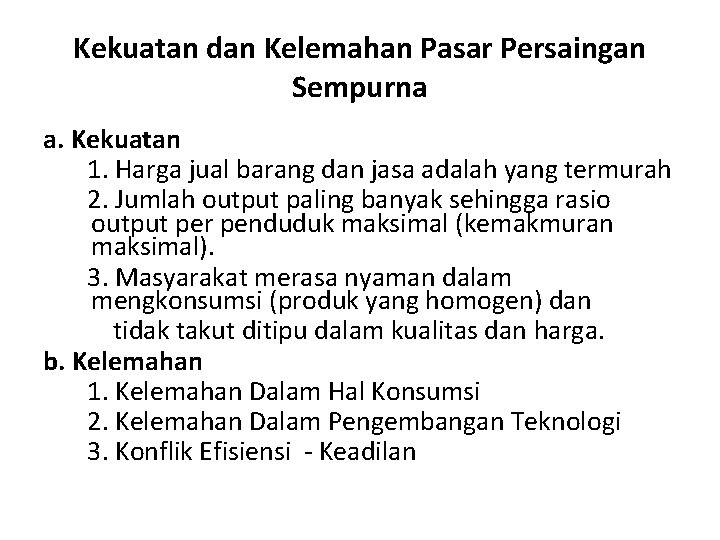 Kekuatan dan Kelemahan Pasar Persaingan Sempurna a. Kekuatan 1. Harga jual barang dan jasa