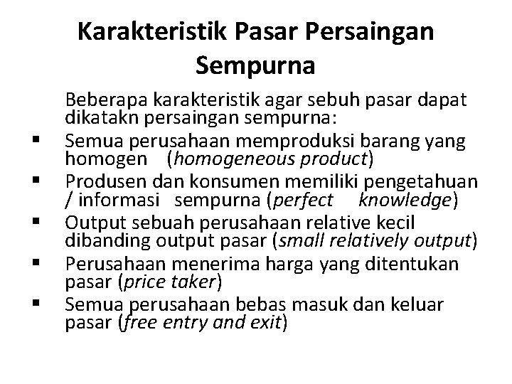 Karakteristik Pasar Persaingan Sempurna § § § Beberapa karakteristik agar sebuh pasar dapat dikatakn