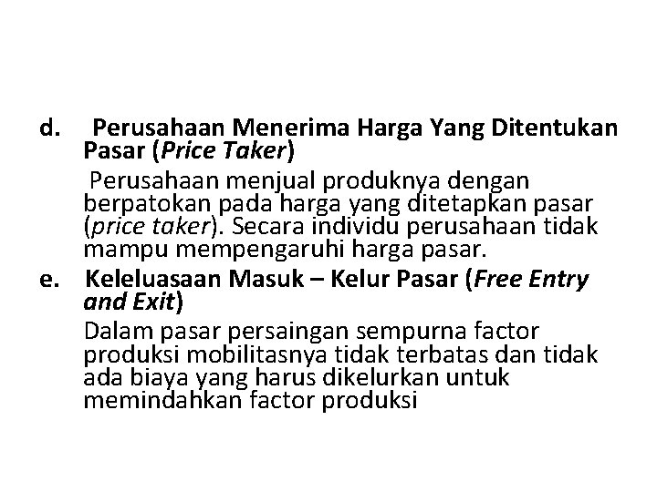 d. Perusahaan Menerima Harga Yang Ditentukan Pasar (Price Taker) Perusahaan menjual produknya dengan berpatokan