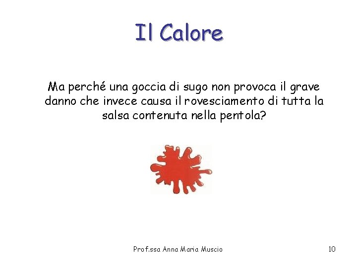 Il Calore Ma perché una goccia di sugo non provoca il grave danno che Il Calore Ma perché una goccia di sugo non provoca il grave danno che