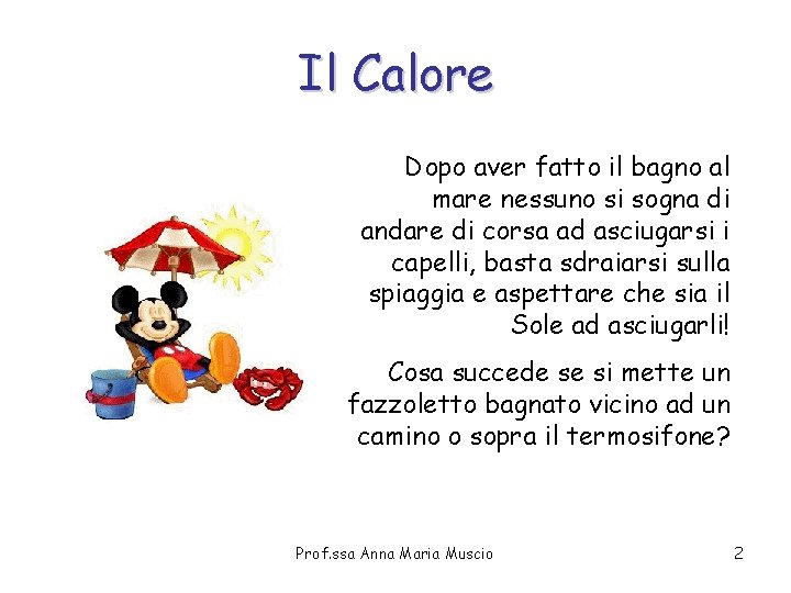Il Calore Dopo aver fatto il bagno al mare nessuno si sogna di andare Il Calore Dopo aver fatto il bagno al mare nessuno si sogna di andare