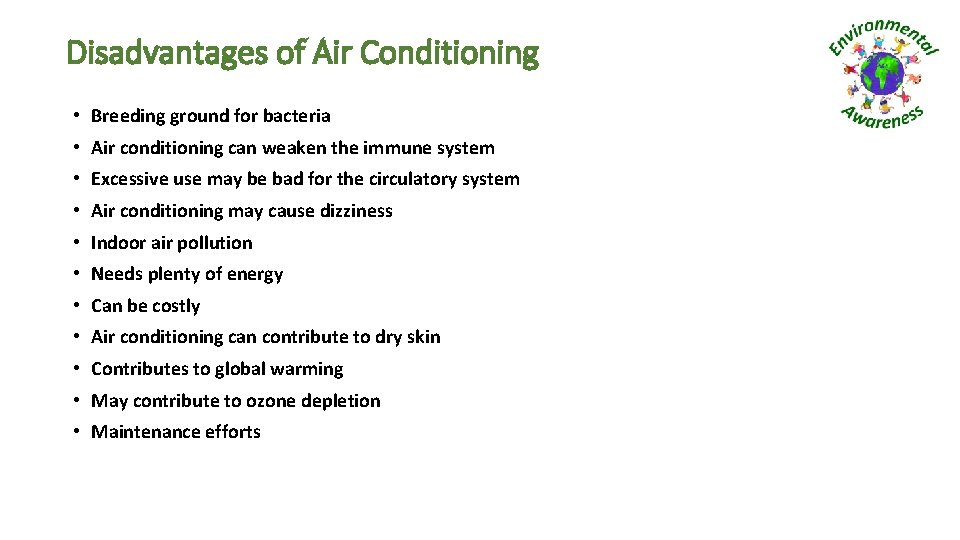 Disadvantages of Air Conditioning • Breeding ground for bacteria • Air conditioning can weaken