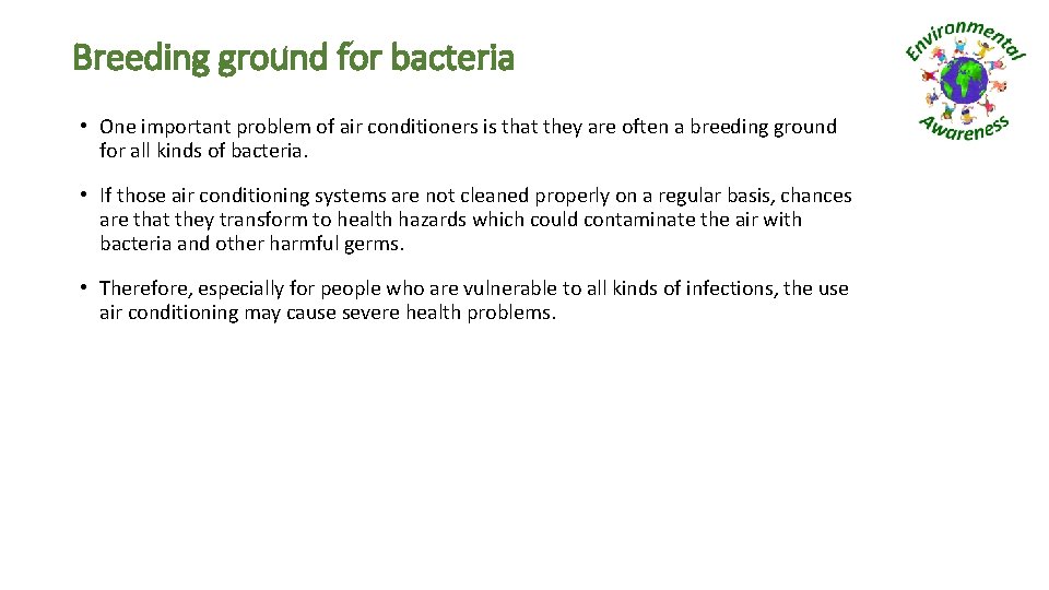 Breeding ground for bacteria • One important problem of air conditioners is that they