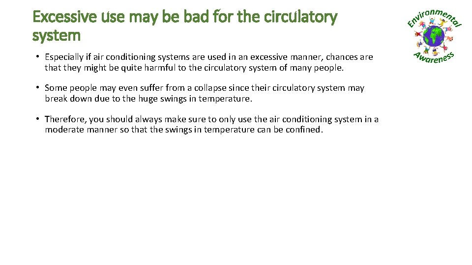 Excessive use may be bad for the circulatory system • Especially if air conditioning