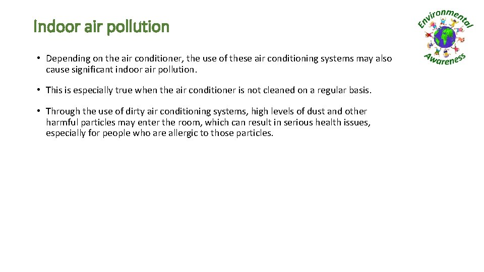 Indoor air pollution • Depending on the air conditioner, the use of these air