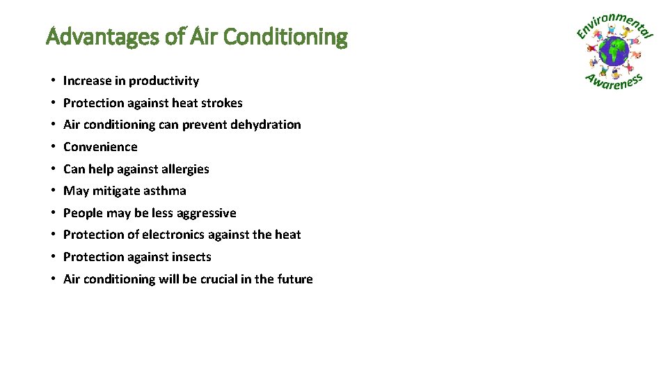 Advantages of Air Conditioning • Increase in productivity • Protection against heat strokes •