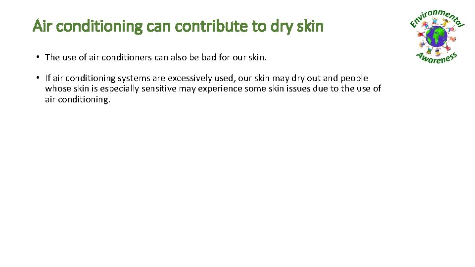 Air conditioning can contribute to dry skin • The use of air conditioners can