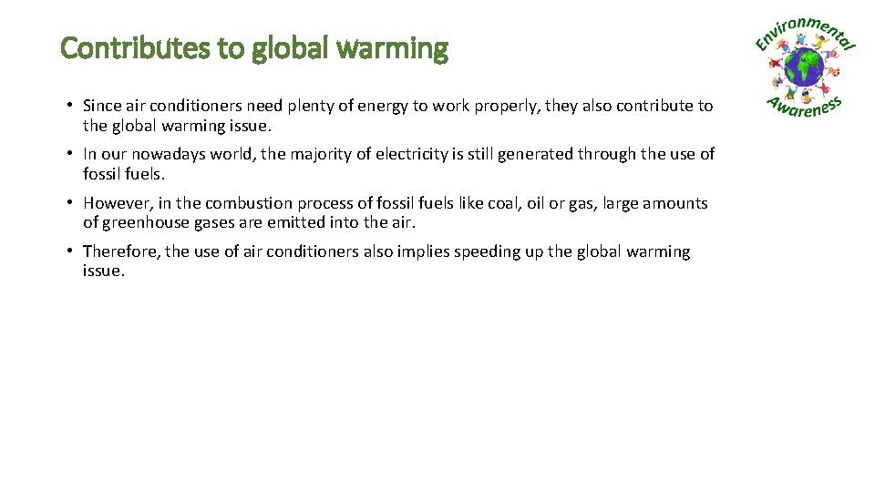 Contributes to global warming • Since air conditioners need plenty of energy to work