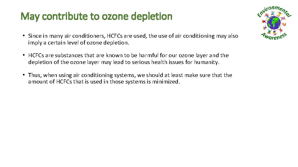 May contribute to ozone depletion • Since in many air conditioners, HCFCs are used,