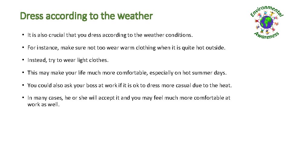 Dress according to the weather • It is also crucial that you dress according