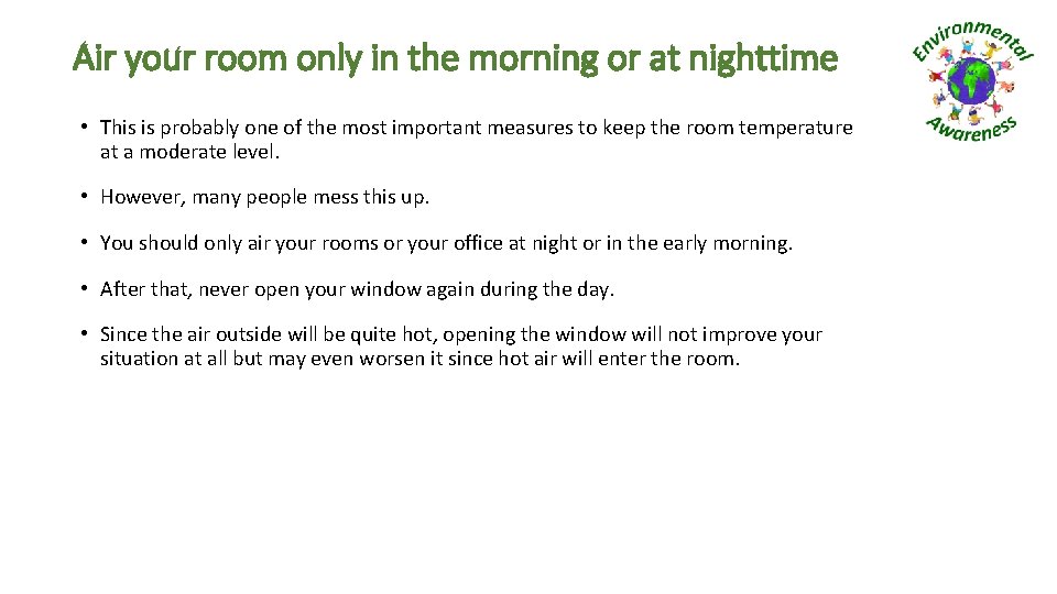 Air your room only in the morning or at nighttime • This is probably