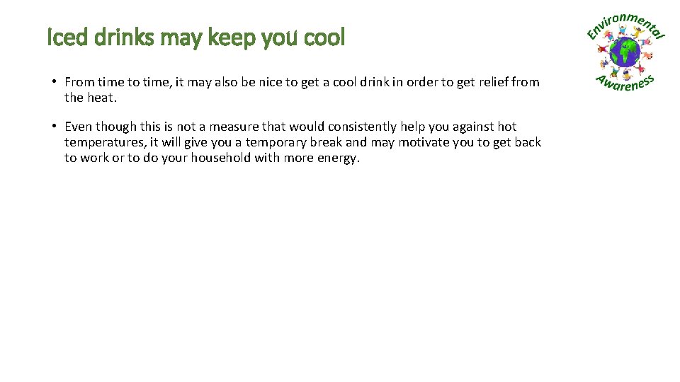 Iced drinks may keep you cool • From time to time, it may also