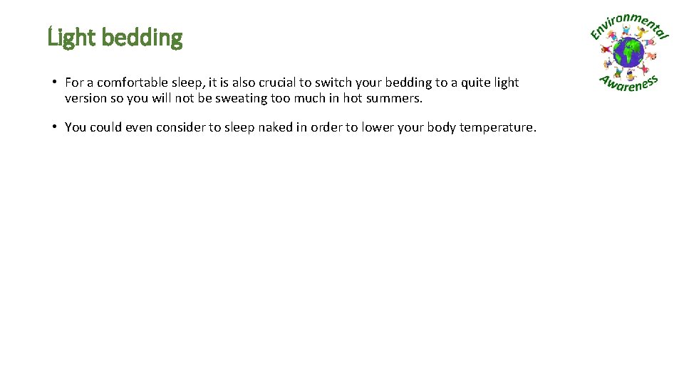 Light bedding • For a comfortable sleep, it is also crucial to switch your