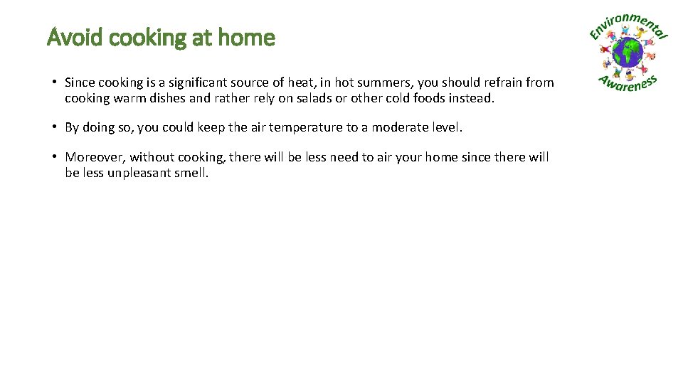 Avoid cooking at home • Since cooking is a significant source of heat, in