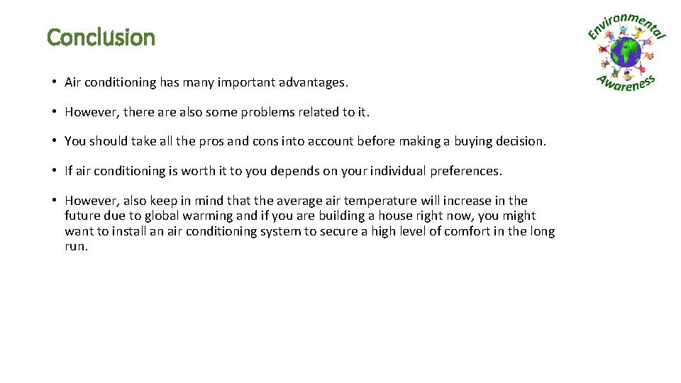 Conclusion • Air conditioning has many important advantages. • However, there also some problems