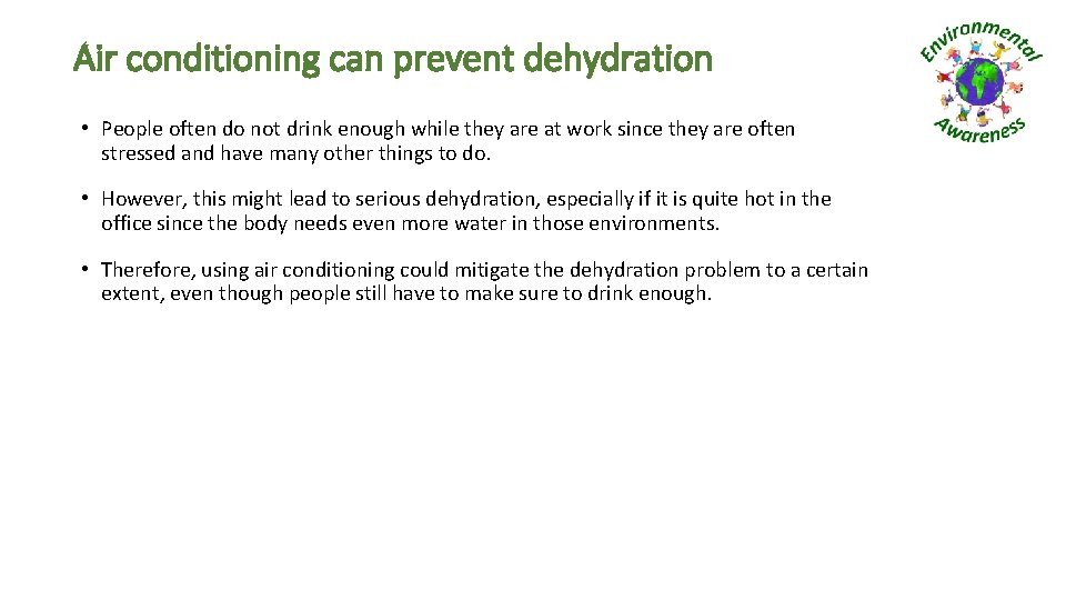 Air conditioning can prevent dehydration • People often do not drink enough while they