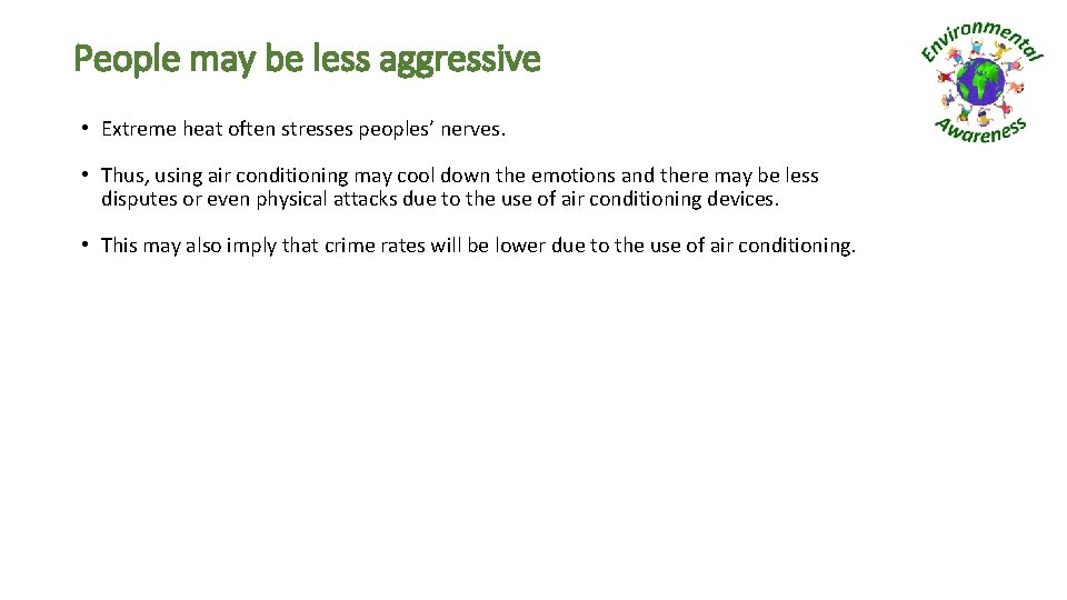 People may be less aggressive • Extreme heat often stresses peoples’ nerves. • Thus,