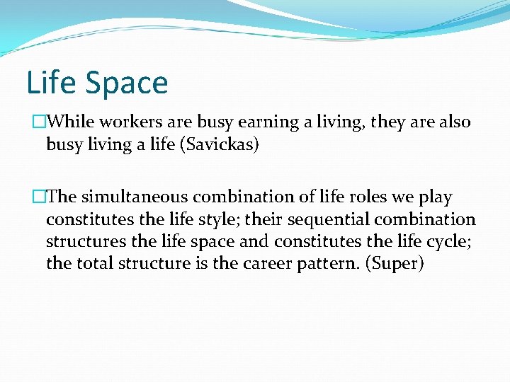 Life Space �While workers are busy earning a living, they are also busy living Life Space �While workers are busy earning a living, they are also busy living