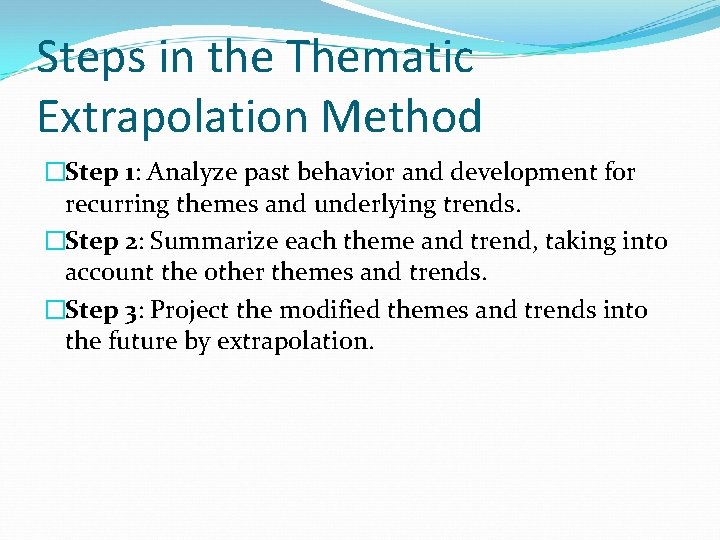 Steps in the Thematic Extrapolation Method �Step 1: Analyze past behavior and development for Steps in the Thematic Extrapolation Method �Step 1: Analyze past behavior and development for