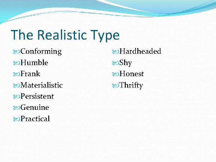 The Realistic Type Conforming Humble Frank Materialistic Persistent Genuine Practical Hardheaded Shy Honest Thrifty The Realistic Type Conforming Humble Frank Materialistic Persistent Genuine Practical Hardheaded Shy Honest Thrifty