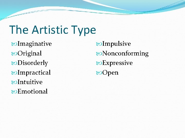 The Artistic Type Imaginative Original Disorderly Impractical Intuitive Emotional Impulsive Nonconforming Expressive Open The Artistic Type Imaginative Original Disorderly Impractical Intuitive Emotional Impulsive Nonconforming Expressive Open