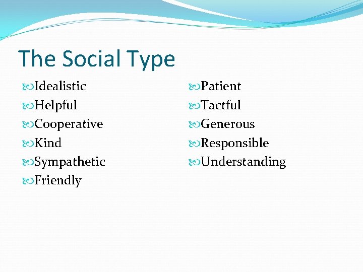 The Social Type Idealistic Helpful Cooperative Kind Sympathetic Friendly Patient Tactful Generous Responsible Understanding The Social Type Idealistic Helpful Cooperative Kind Sympathetic Friendly Patient Tactful Generous Responsible Understanding