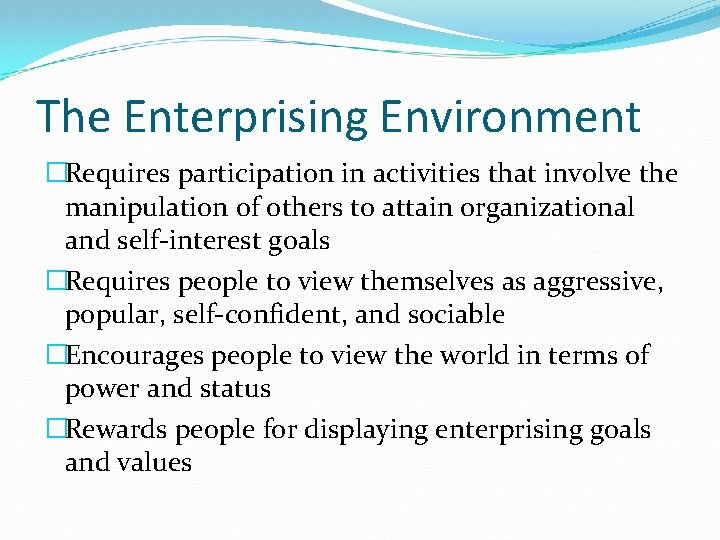 The Enterprising Environment �Requires participation in activities that involve the manipulation of others to The Enterprising Environment �Requires participation in activities that involve the manipulation of others to