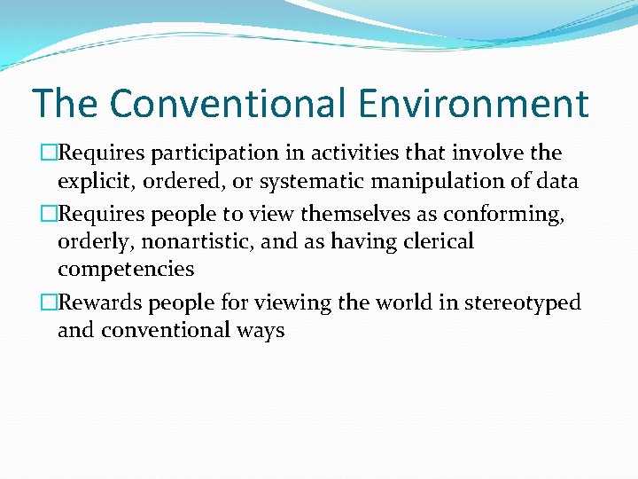 The Conventional Environment �Requires participation in activities that involve the explicit, ordered, or systematic The Conventional Environment �Requires participation in activities that involve the explicit, ordered, or systematic