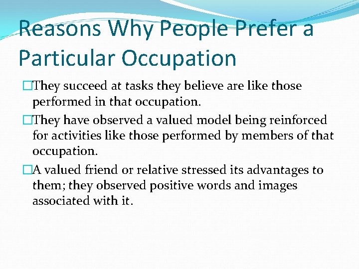 Reasons Why People Prefer a Particular Occupation �They succeed at tasks they believe are Reasons Why People Prefer a Particular Occupation �They succeed at tasks they believe are