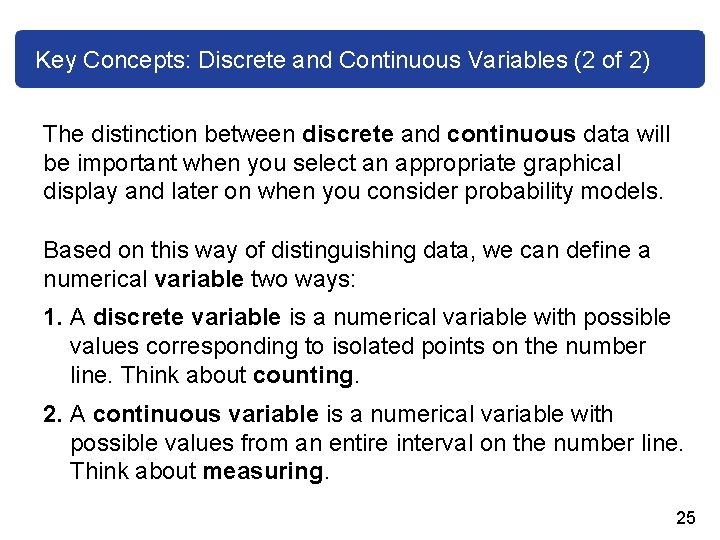 Key Concepts: Discrete and Continuous Variables (2 of 2) The distinction between discrete and